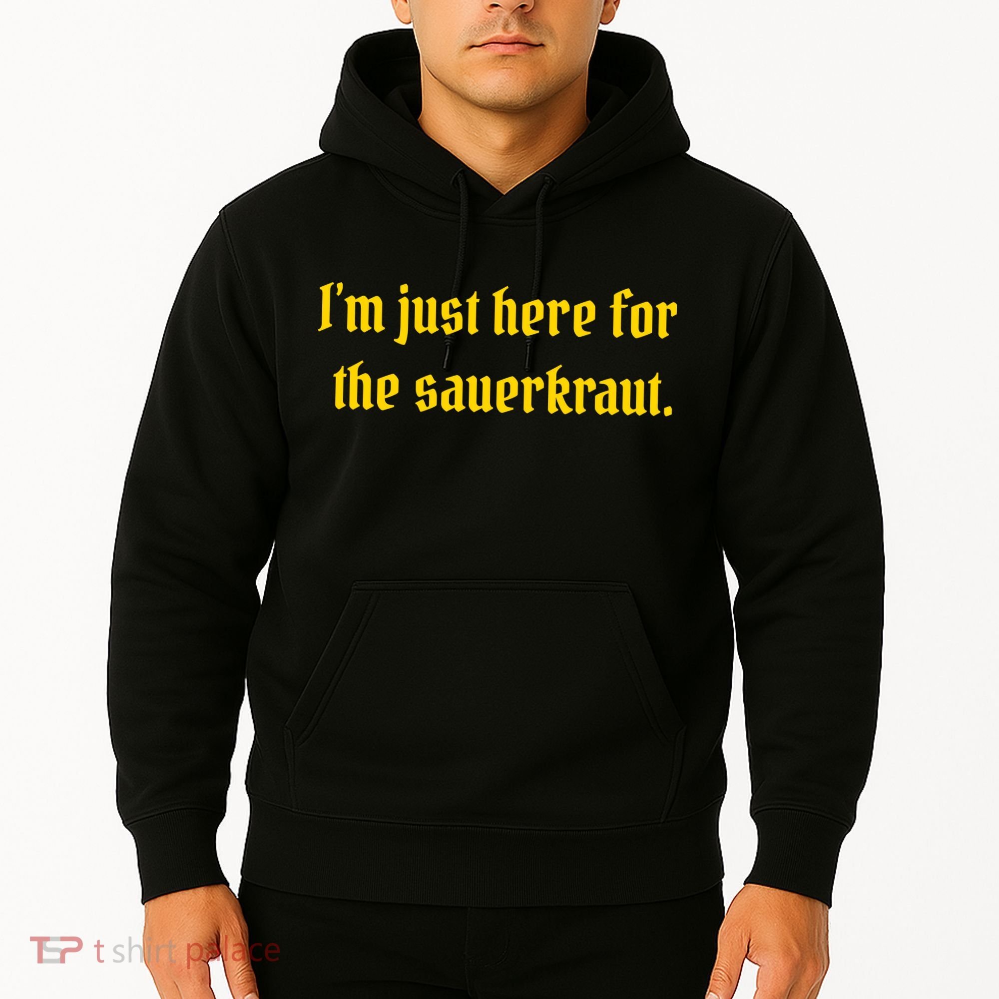 I'm Just Here For The Sauerkraut Hoodie