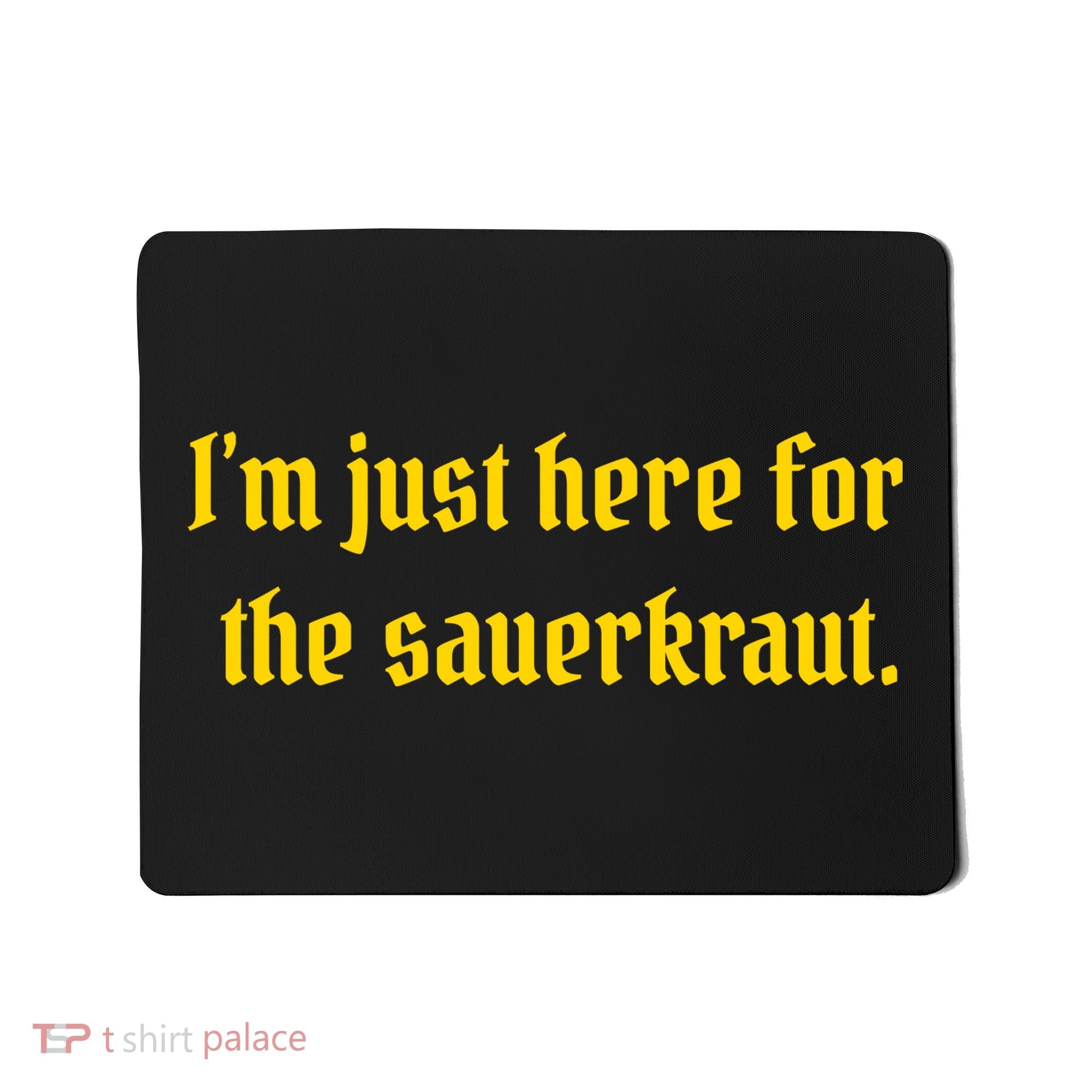 I'm Just Here For The Sauerkraut Mousepad