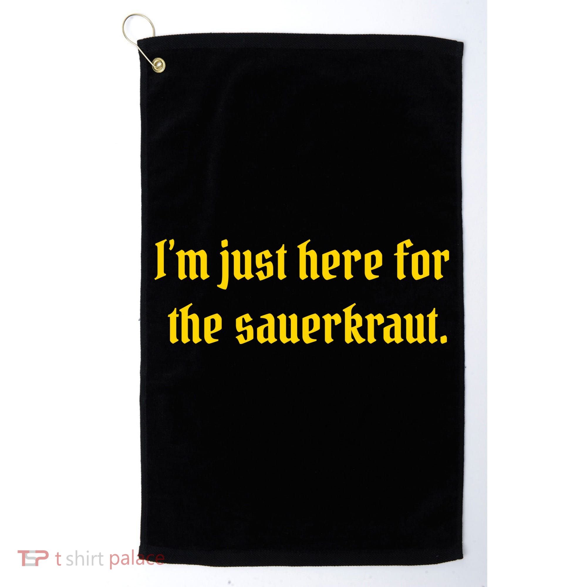 I'm Just Here For The Sauerkraut Golf Towel