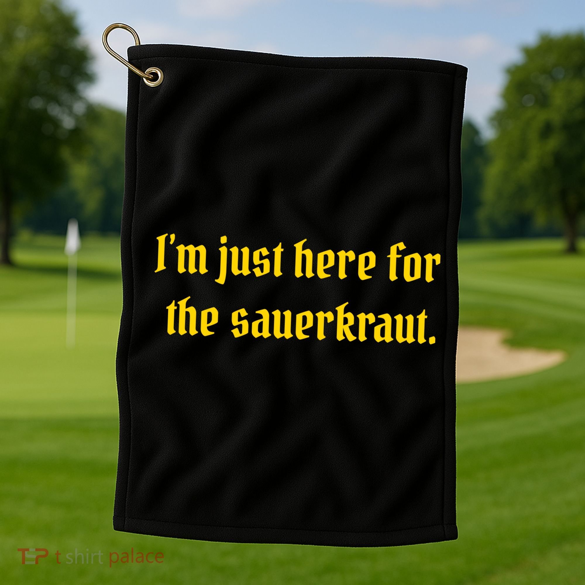 I'm Just Here For The Sauerkraut Golf Towel