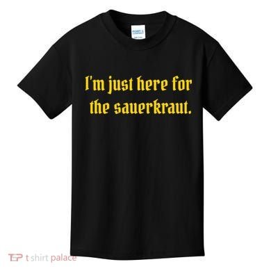I'm Just Here For The Sauerkraut Kids T-Shirt