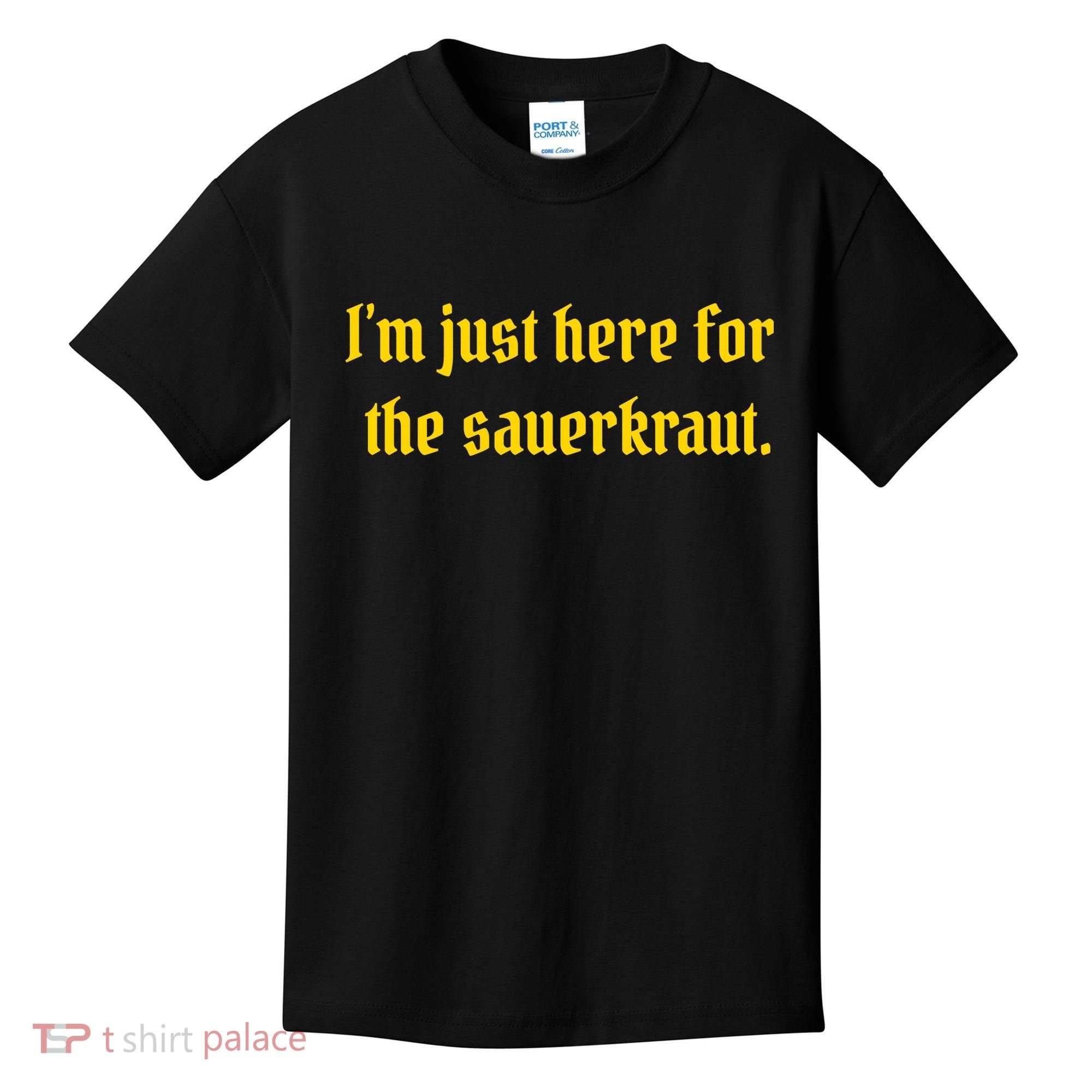 I'm Just Here For The Sauerkraut Kids T-Shirt