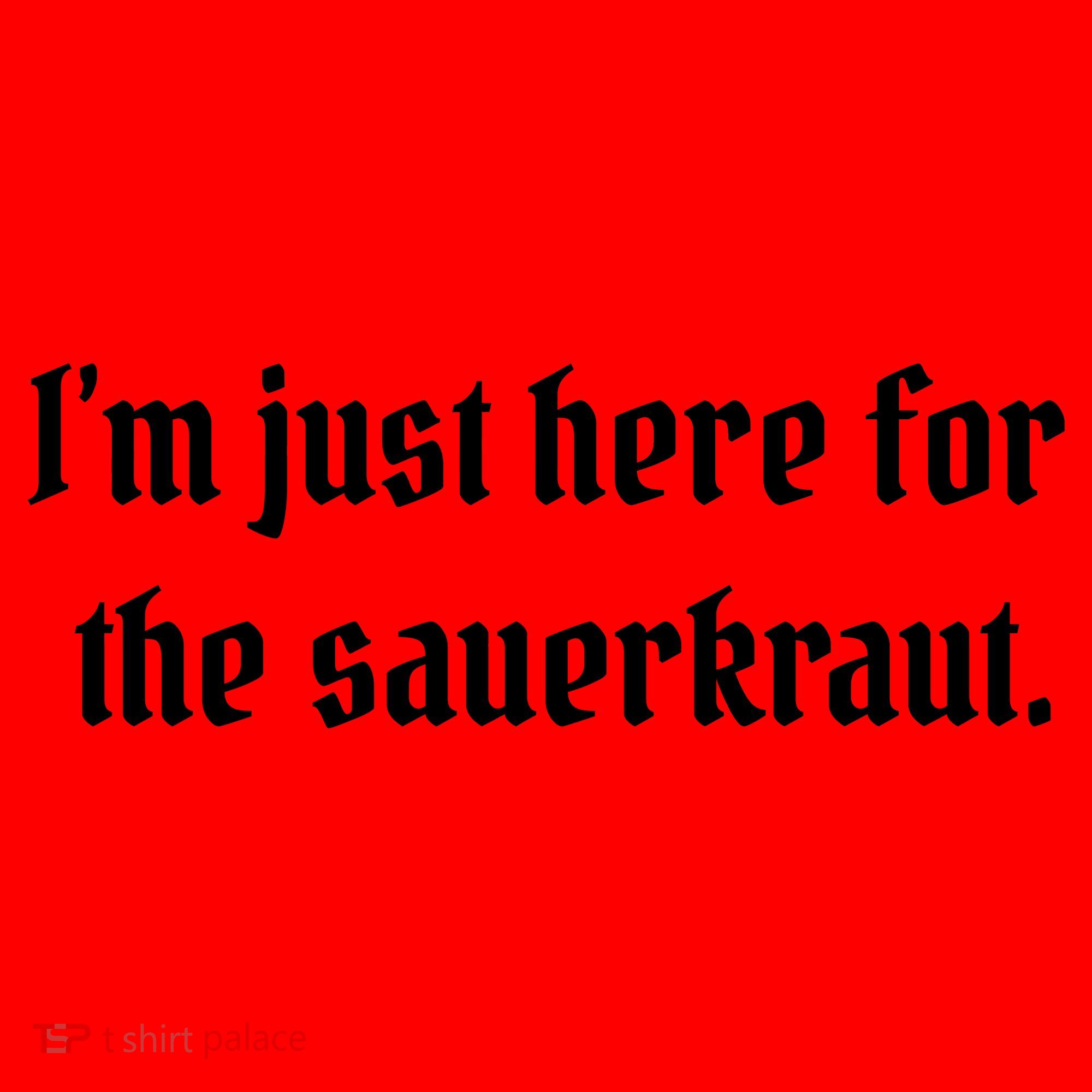 I'm Just Here For The Sauerkraut Santa Hat