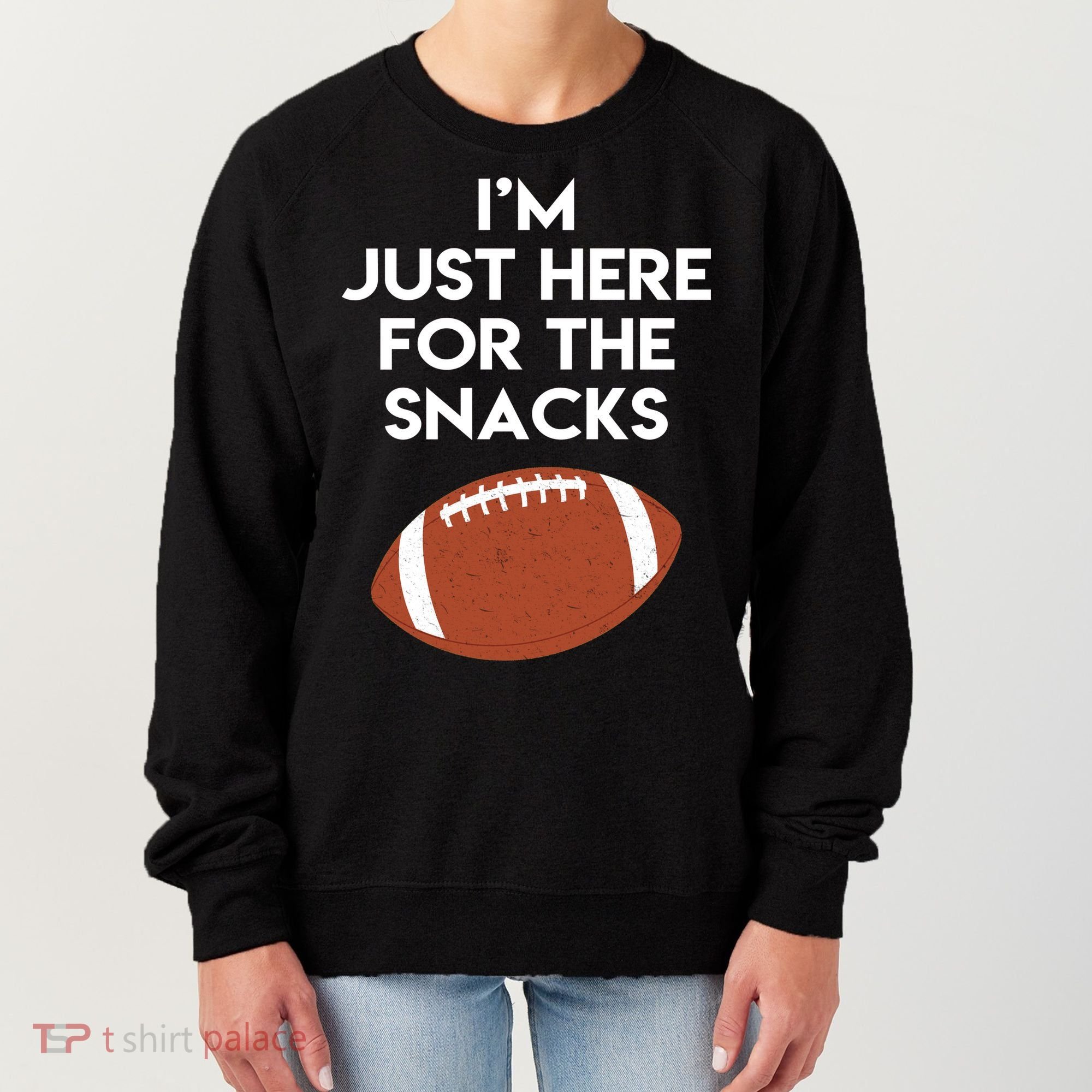 I'm Just Here for the Snacks Football Women's Sweatshirt