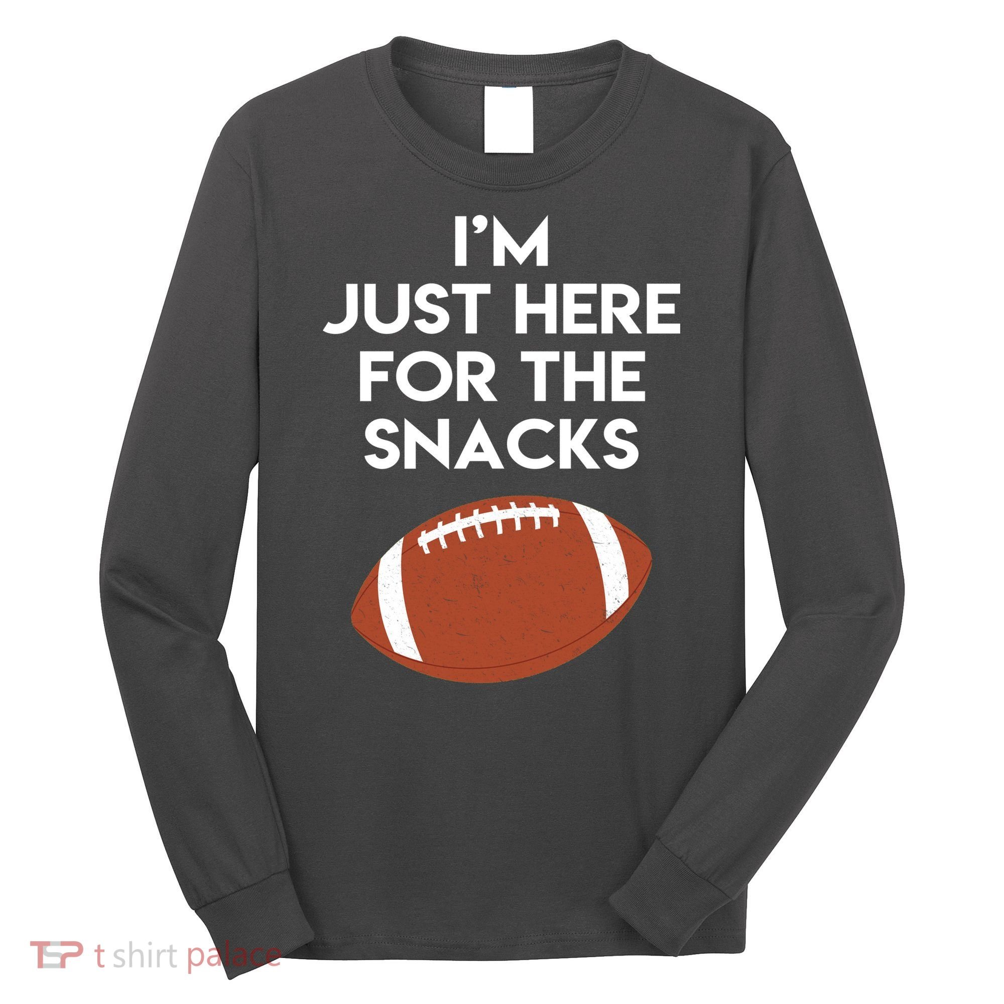 I'm Just Here for the Snacks Football Long Sleeve Shirt