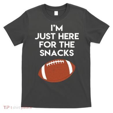 I'm Just Here for the Snacks Football T-Shirt