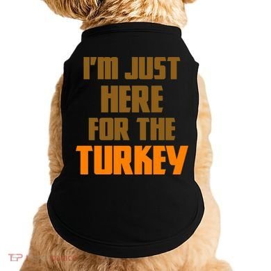 I'm Just Here For The Turkey Doggie Tank