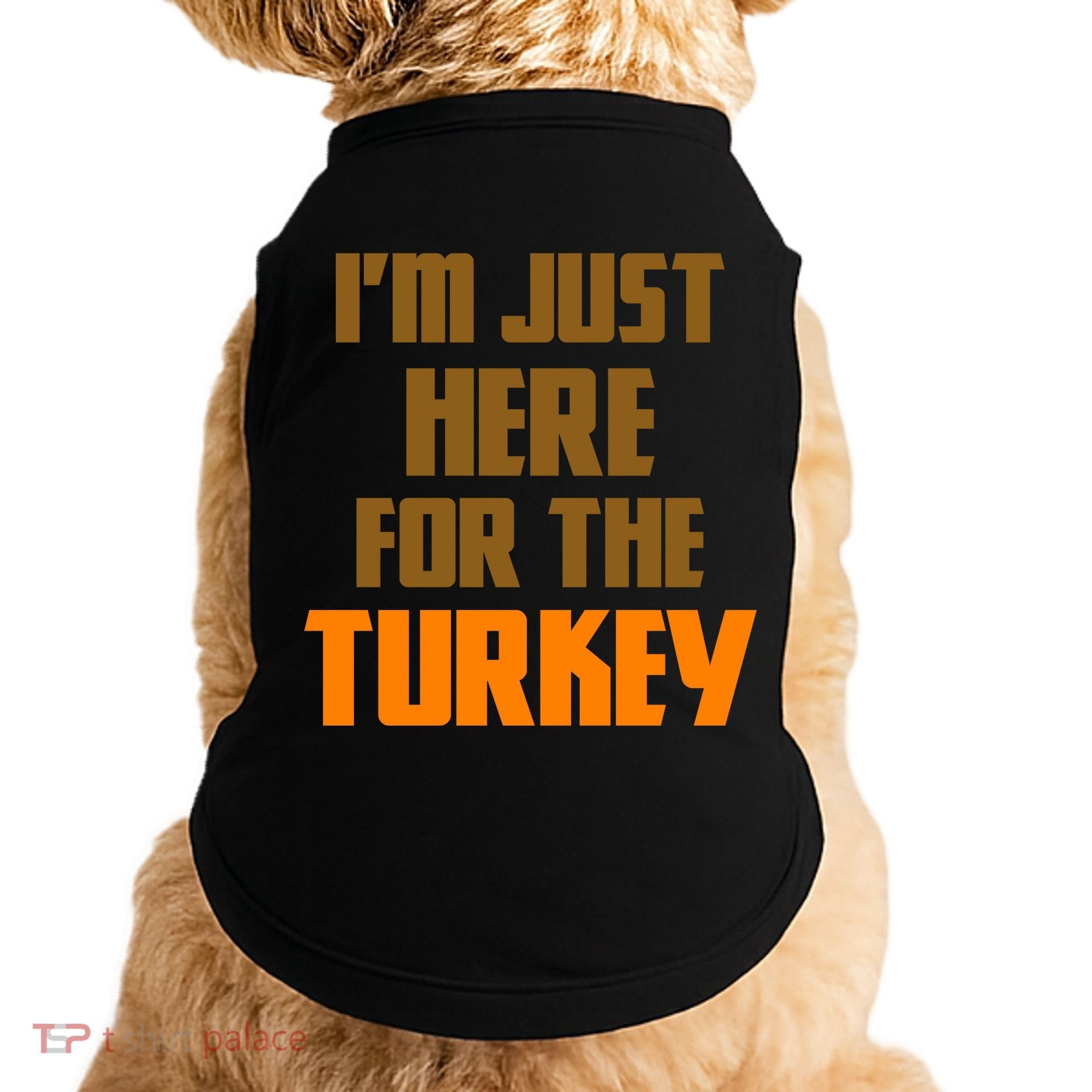 I'm Just Here For The Turkey Doggie Tank