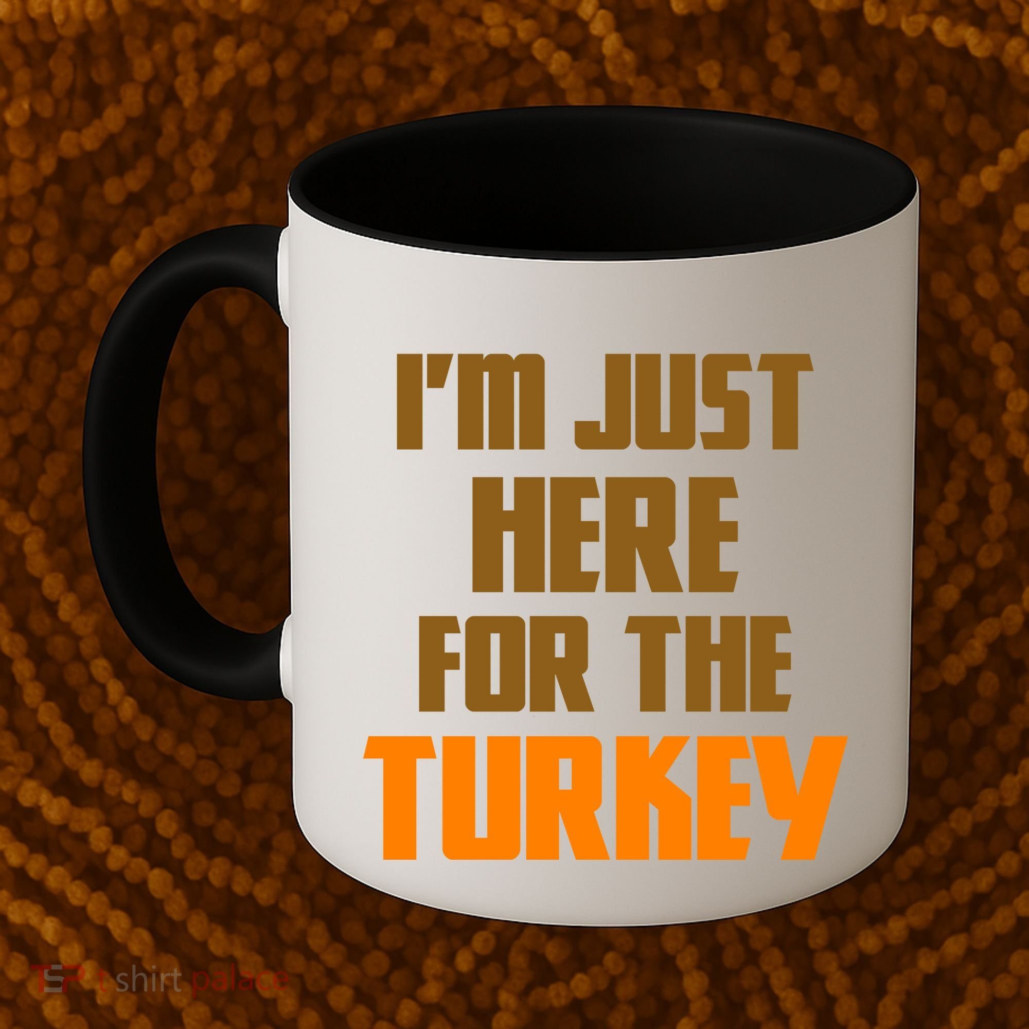 I'm Just Here For The Turkey Coffee Mug