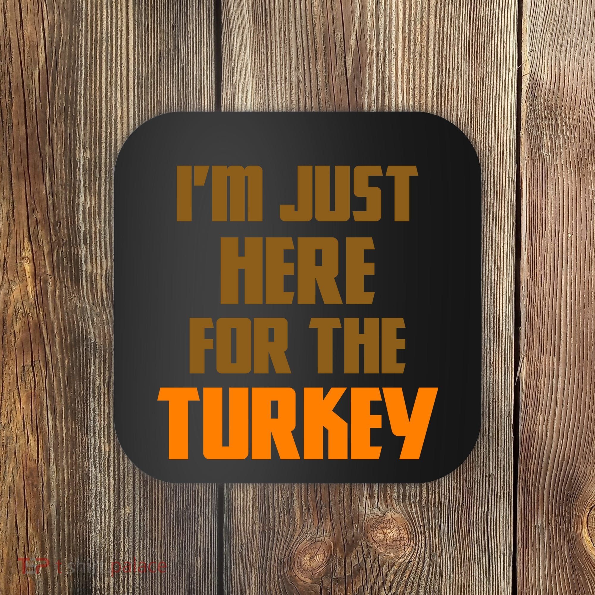 I'm Just Here For The Turkey Coaster