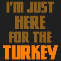 I'm Just Here For The Turkey Hat thumb 2