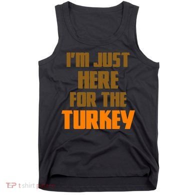 I'm Just Here For The Turkey Tank Top