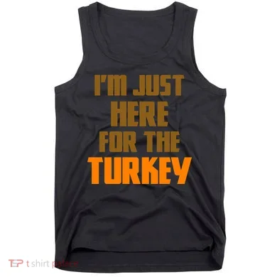 I'm Just Here For The Turkey Tank Top