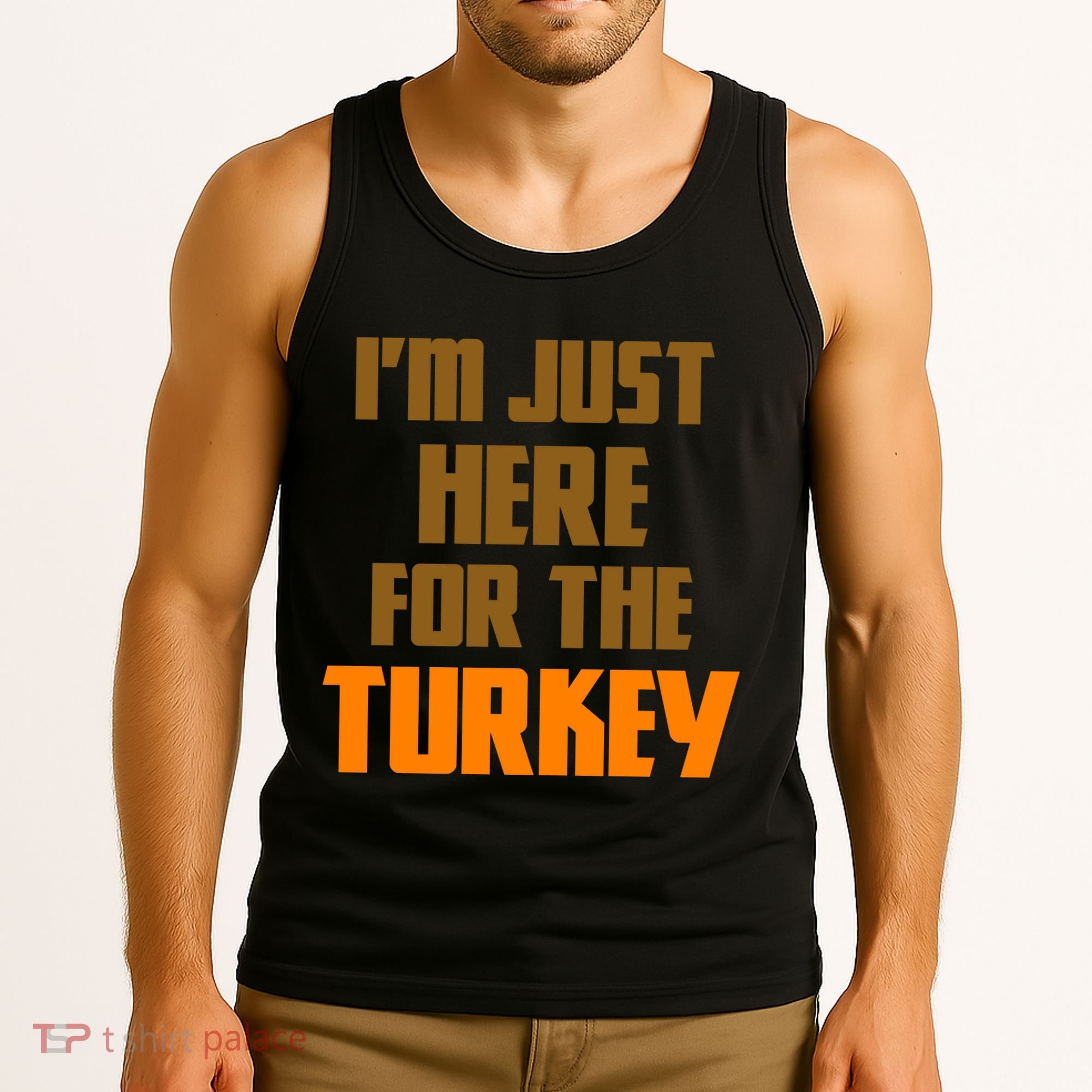 I'm Just Here For The Turkey Tank Top