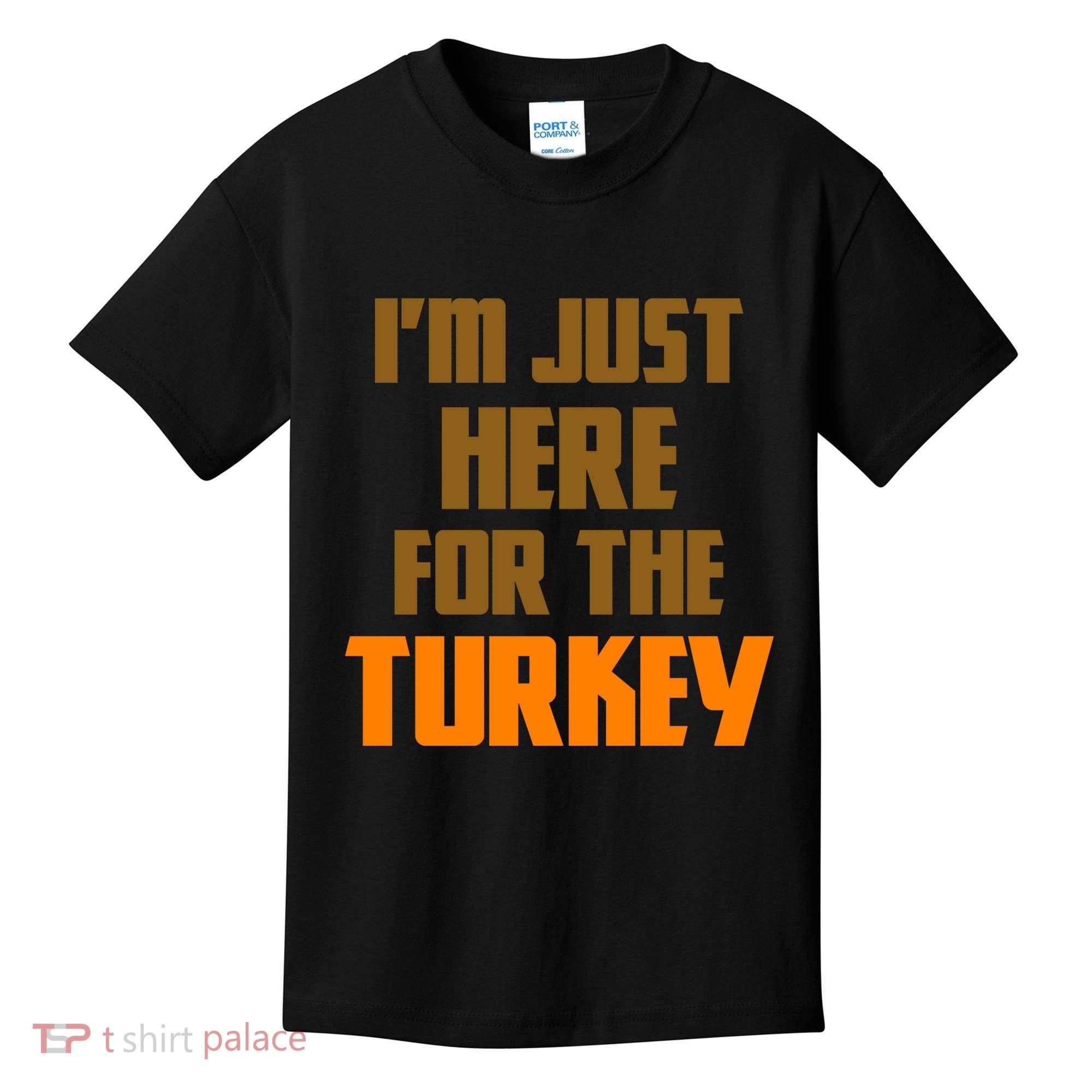 I'm Just Here For The Turkey Kids T-Shirt