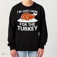 I'm Just Here For The Turkey Thanksgiving Women's Sweatshirt thumb 0
