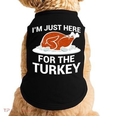 I'm Just Here For The Turkey Thanksgiving Doggie Tank