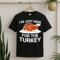 I'm Just Here For The Turkey Thanksgiving T-Shirt thumb 2