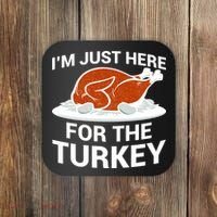 I'm Just Here For The Turkey Thanksgiving Coaster thumb 0