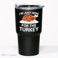 I'm Just Here For The Turkey Thanksgiving Tumbler thumb 0