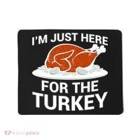 I'm Just Here For The Turkey Thanksgiving Mousepad thumb 0