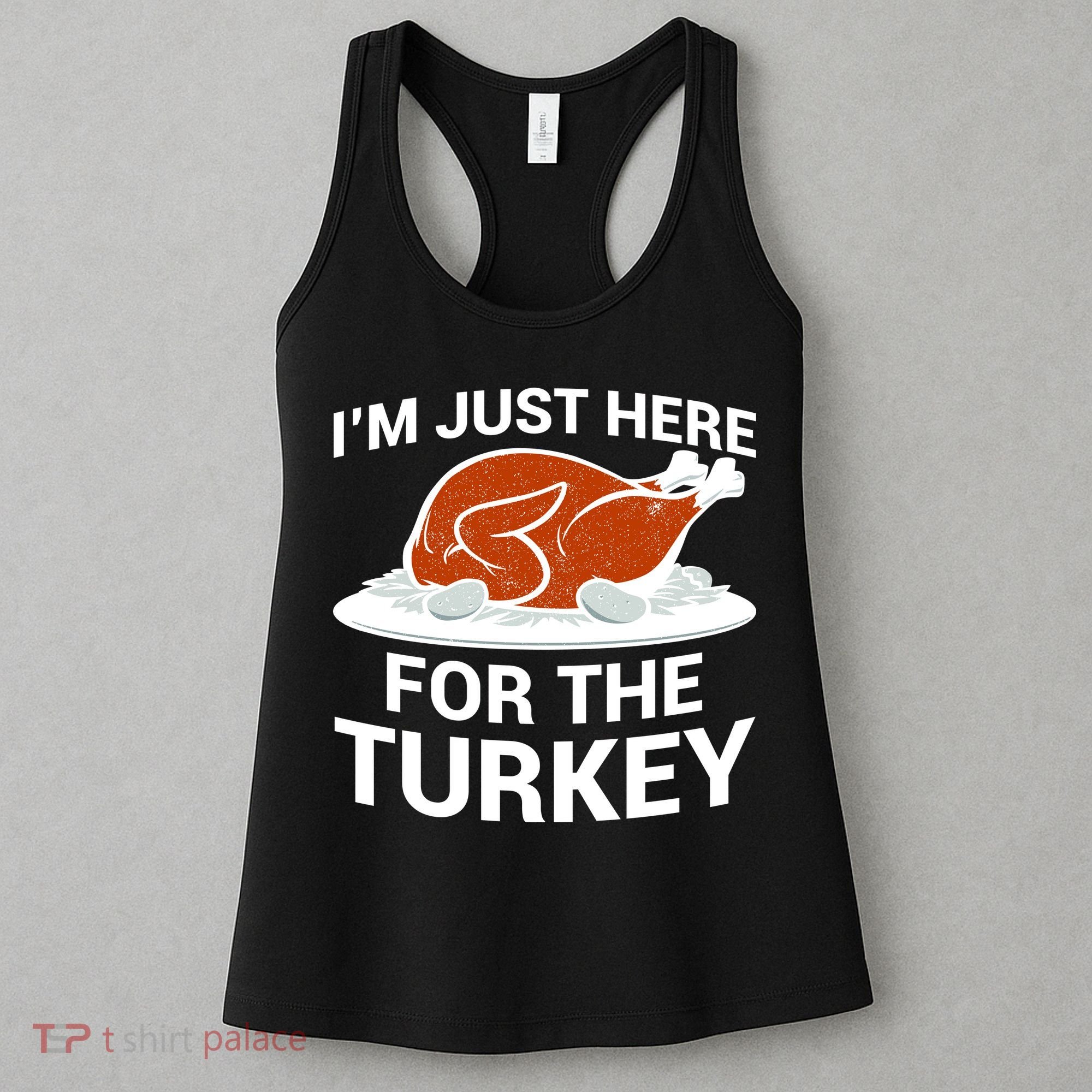 I'm Just Here For The Turkey Thanksgiving Women's Tank Top