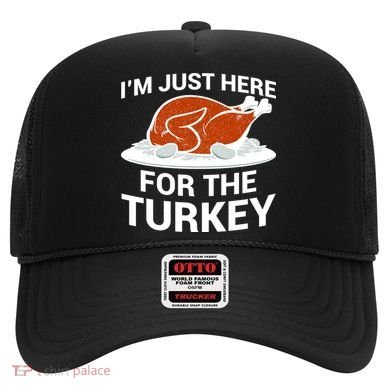 I'm Just Here For The Turkey Thanksgiving Hat
