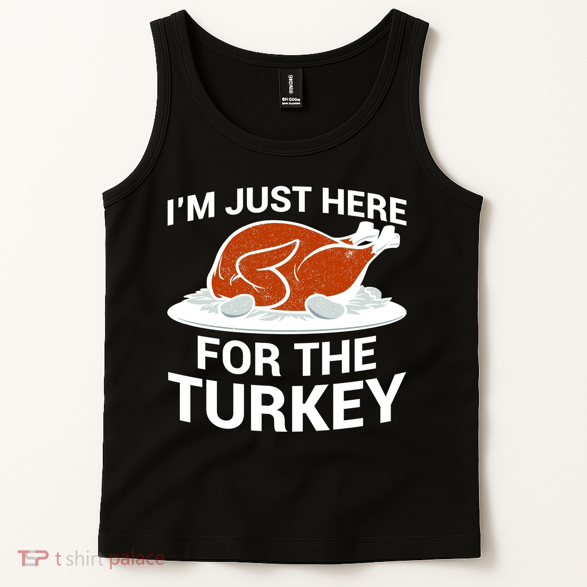 I'm Just Here For The Turkey Thanksgiving Tank Top