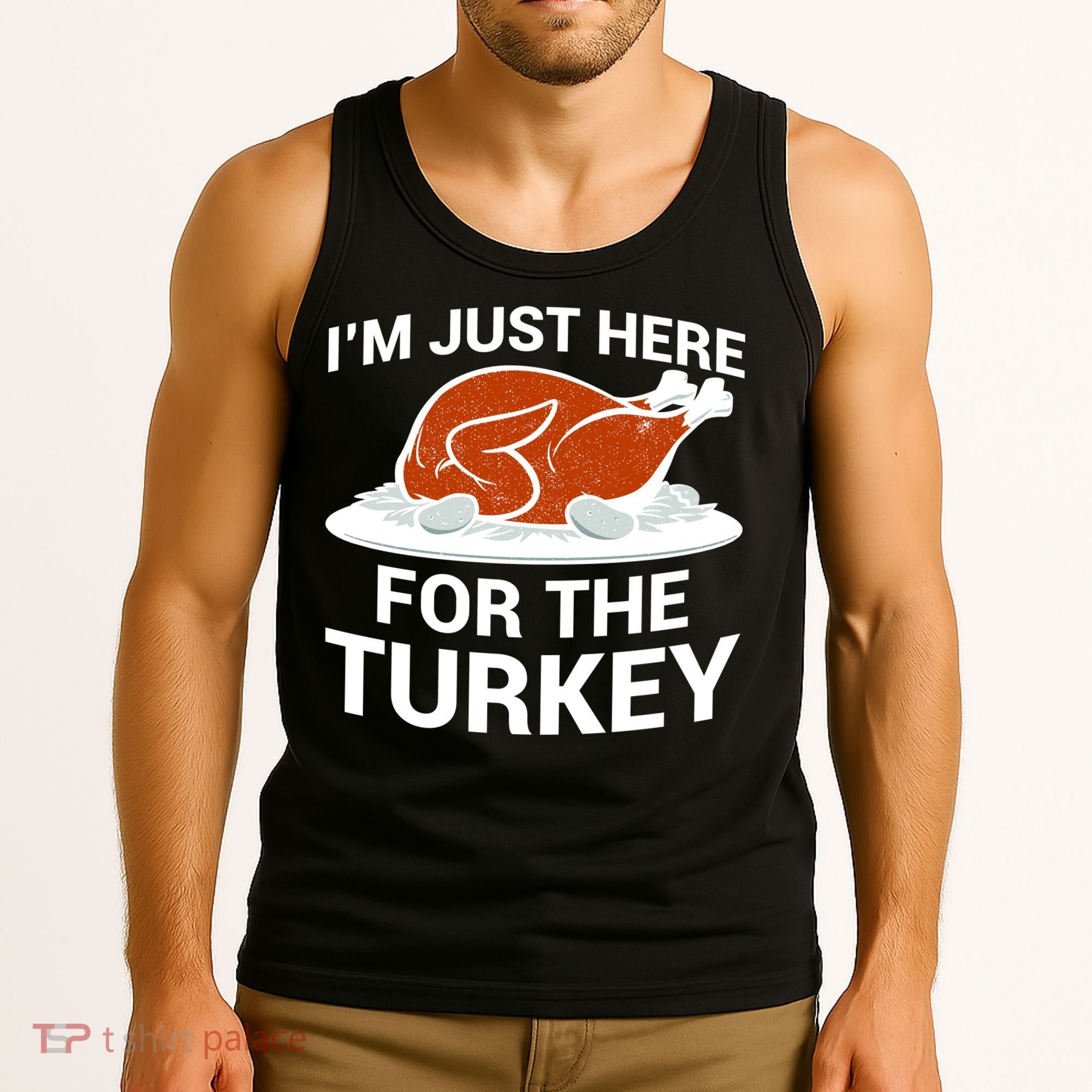 I'm Just Here For The Turkey Thanksgiving Tank Top