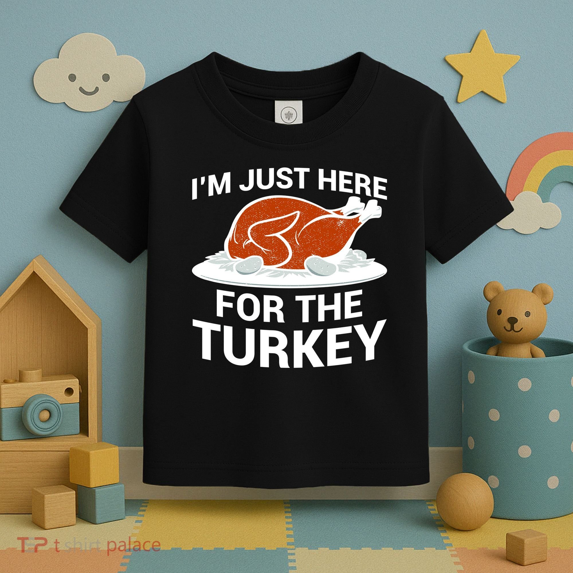 I'm Just Here For The Turkey Thanksgiving Toddler T-Shirt