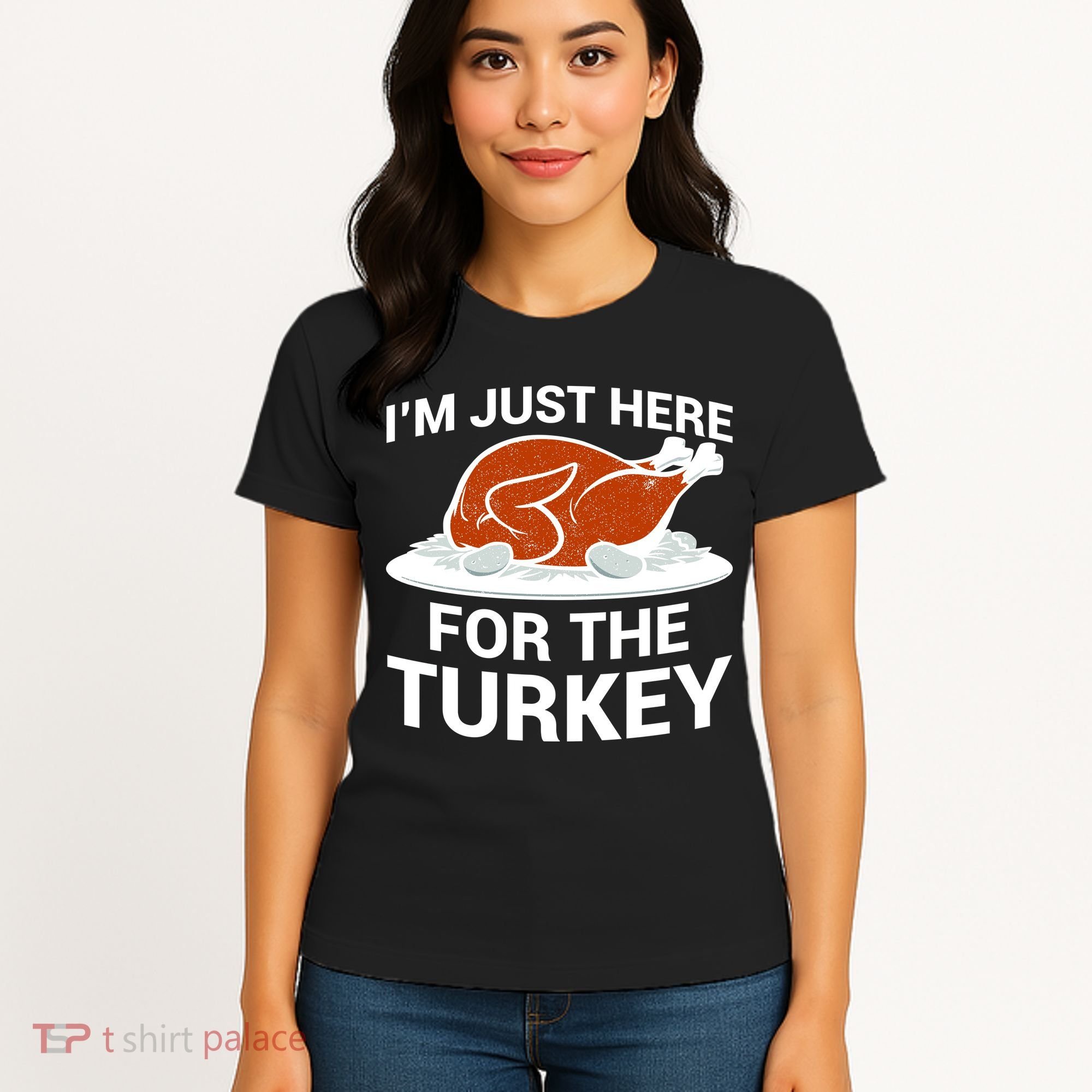 I'm Just Here For The Turkey Thanksgiving Women's T-Shirt