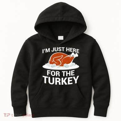 I'm Just Here For The Turkey Thanksgiving Kids Hoodie
