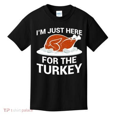 I'm Just Here For The Turkey Thanksgiving Kids T-Shirt