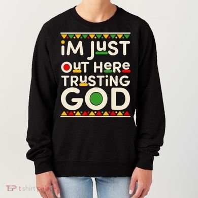 I'm Just Out Here Trusting God Traditional Colors Women's Sweatshirt