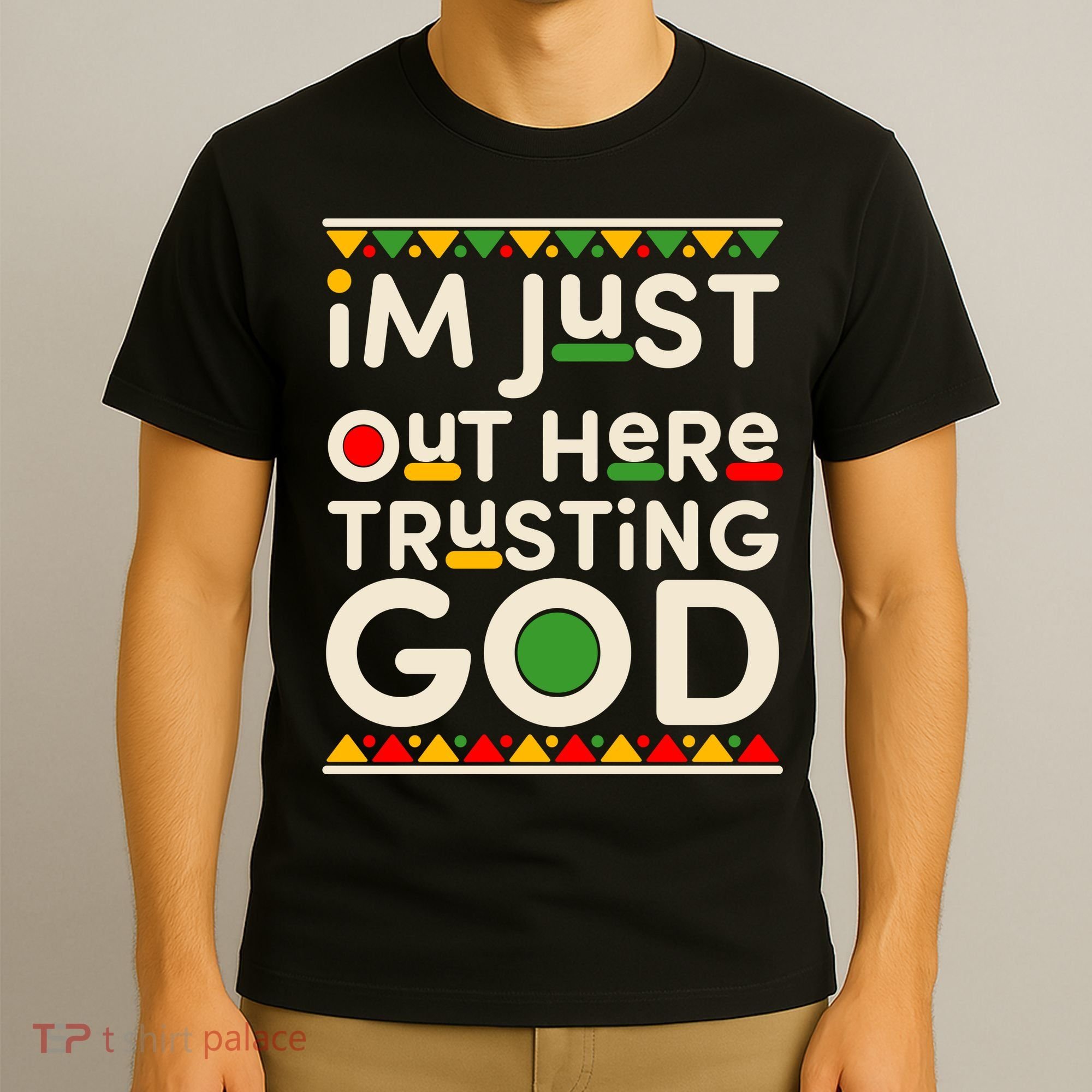 I'm Just Out Here Trusting God Traditional Colors T-Shirt