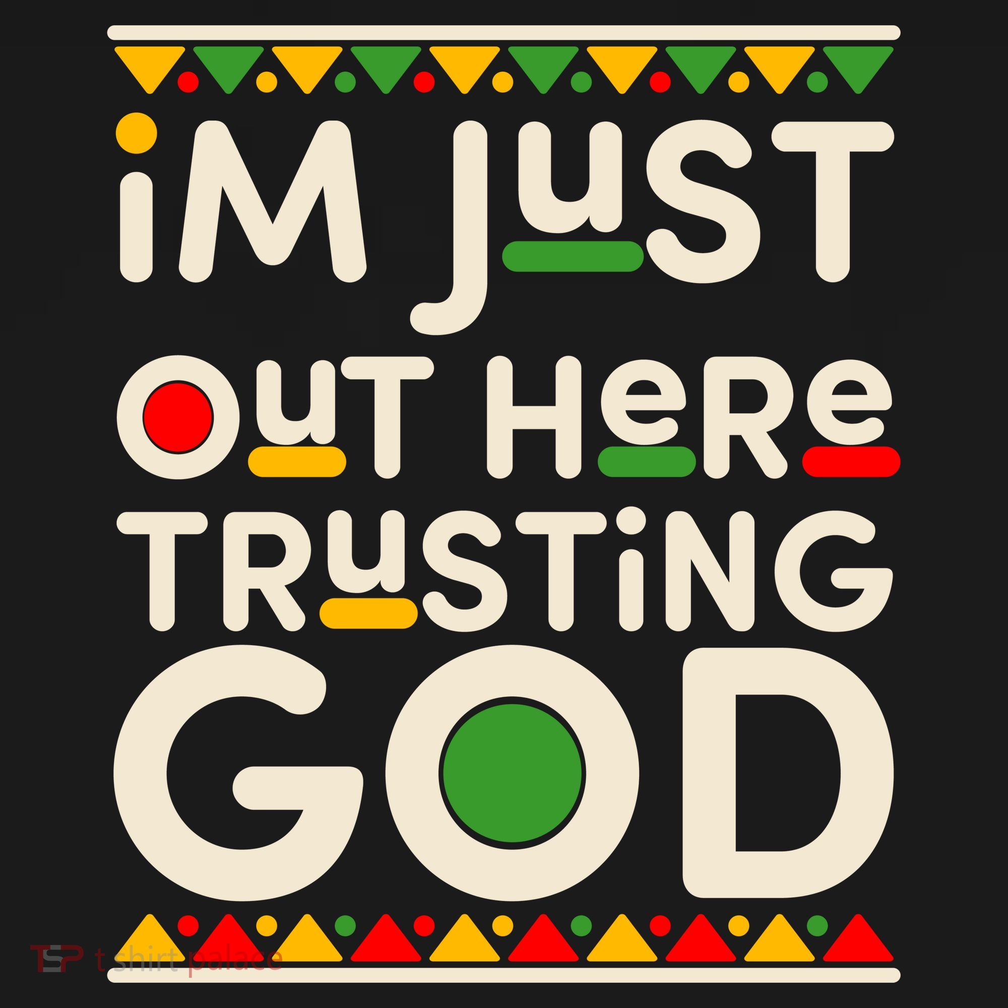 I'm Just Out Here Trusting God Traditional Colors T-Shirt