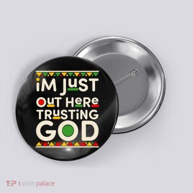 I'm Just Out Here Trusting God Traditional Colors Button