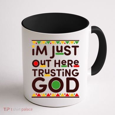 I'm Just Out Here Trusting God Traditional Colors Coffee Mug back