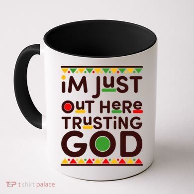 I'm Just Out Here Trusting God Traditional Colors Coffee Mug