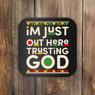 I'm Just Out Here Trusting God Traditional Colors Coaster