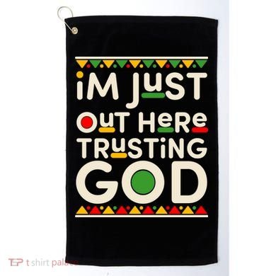 I'm Just Out Here Trusting God Traditional Colors Golf Towel