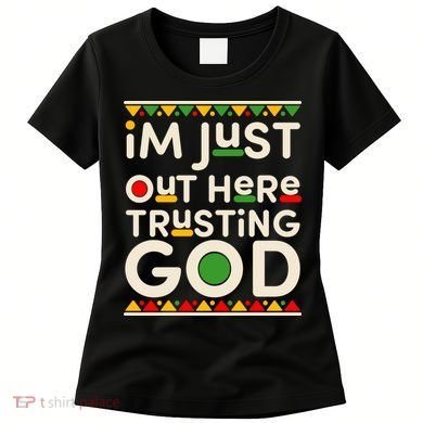 I'm Just Out Here Trusting God Traditional Colors Women's T-Shirt