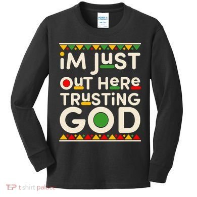 I'm Just Out Here Trusting God Traditional Colors Kids Long Sleeve Shirt