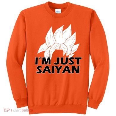 I'm Just Saiyan Sweatshirt