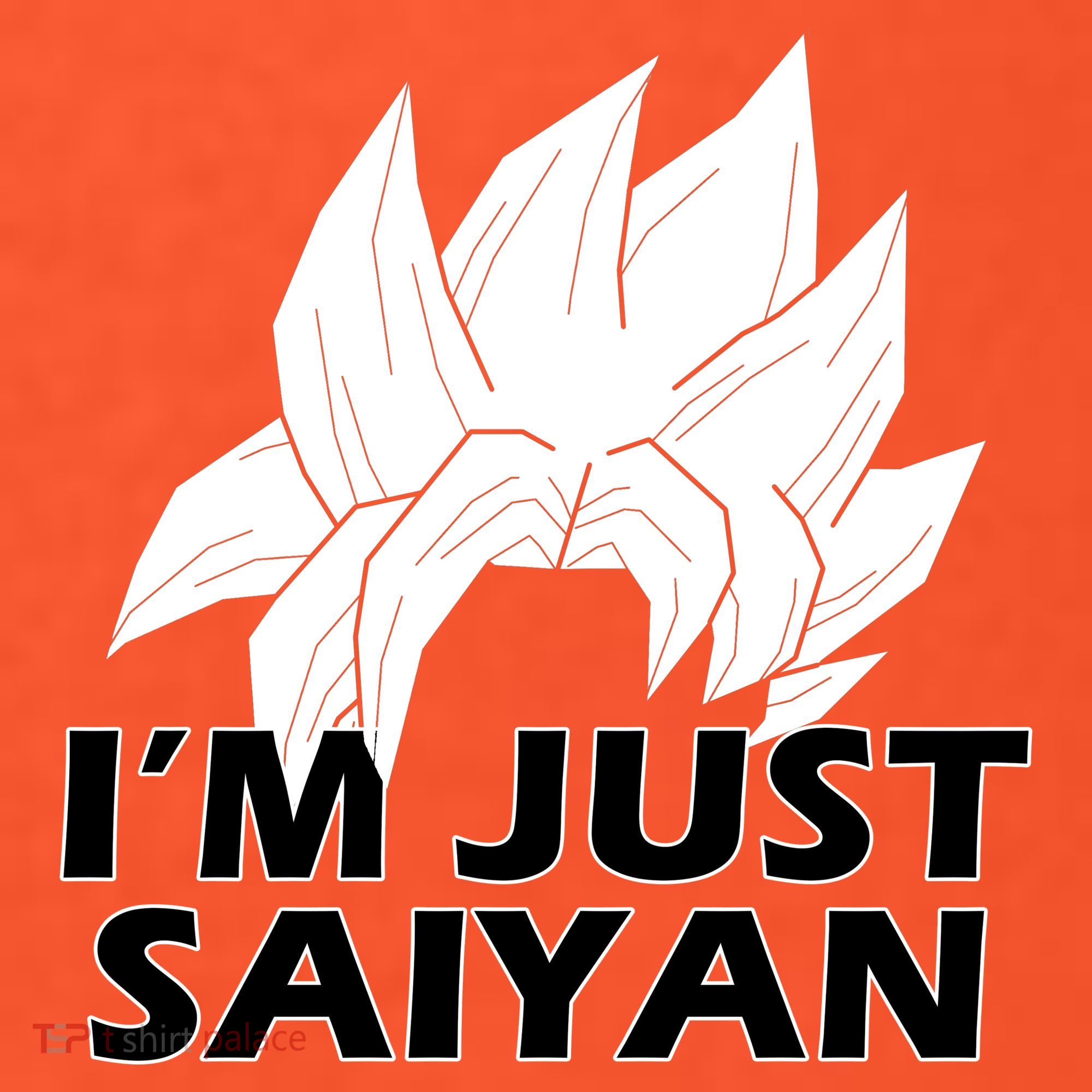 I'm Just Saiyan T-Shirt