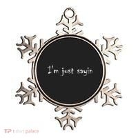I'm Just Sayin' Ornament thumb 0