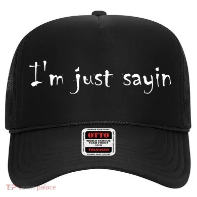 I'm Just Sayin' Hat
