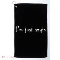 I'm Just Sayin' Golf Towel thumb 0