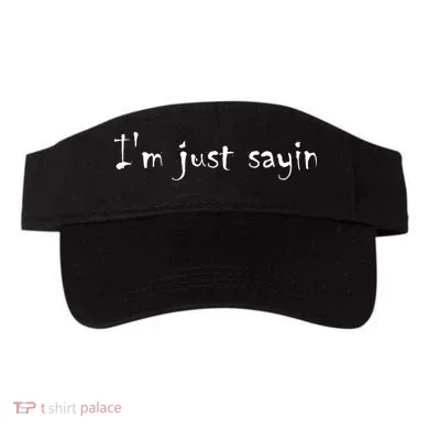 I'm Just Sayin' Visor