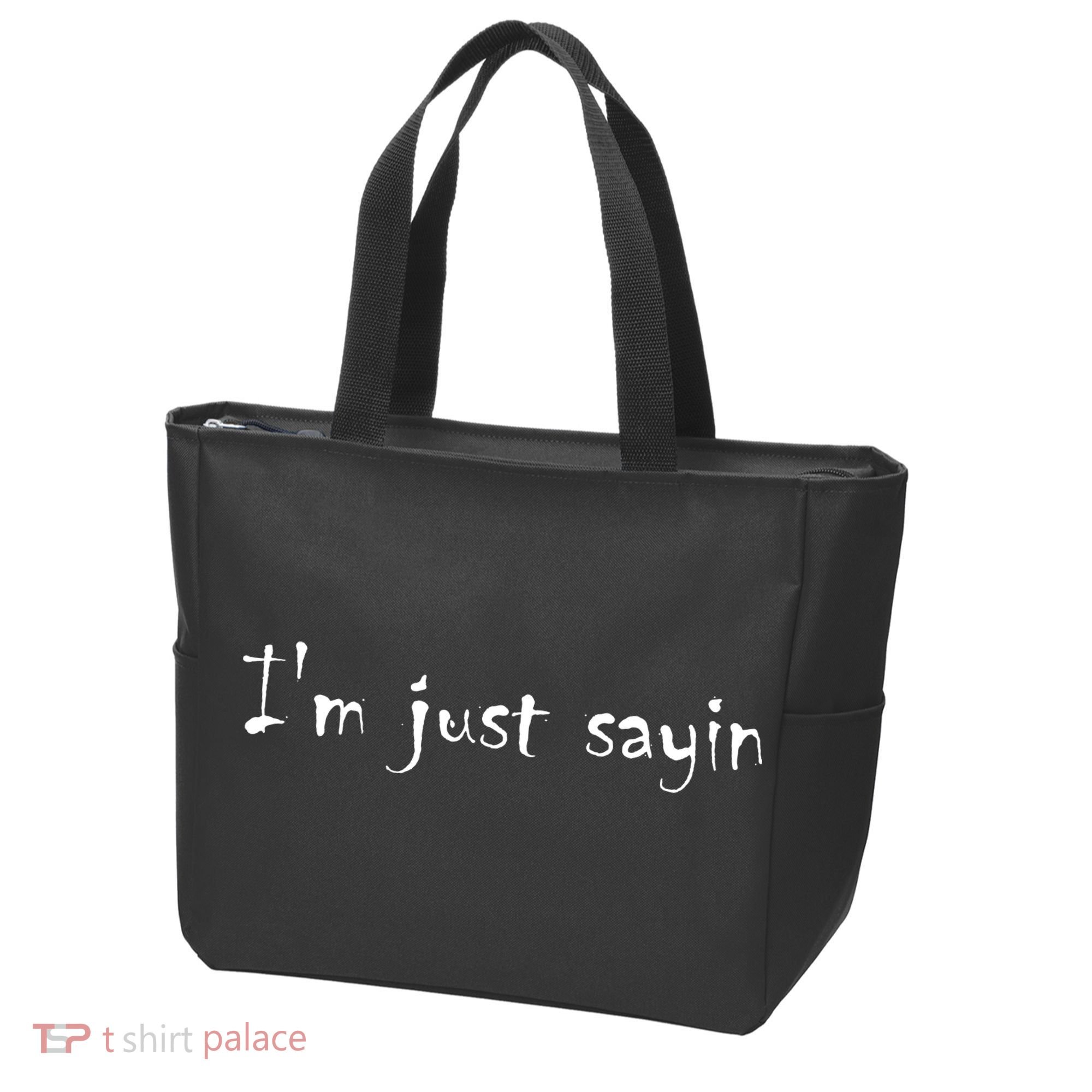 I'm Just Sayin' Tote Bag